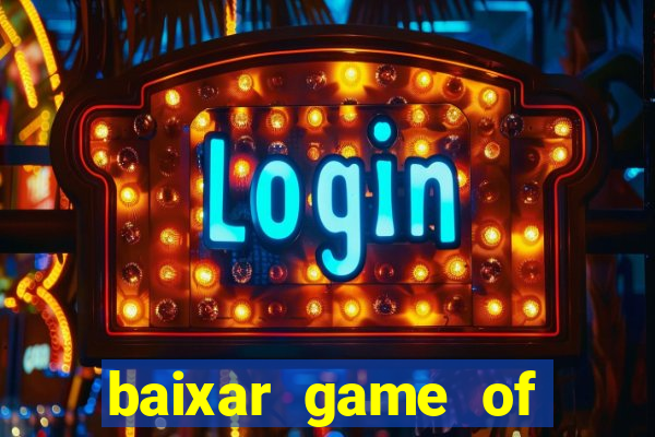 baixar game of thrones drive
